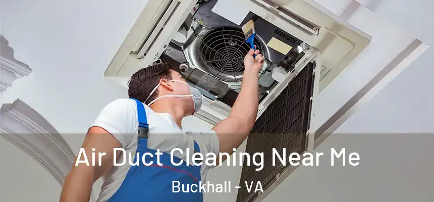  Air Duct Cleaning Near Me Buckhall - VA