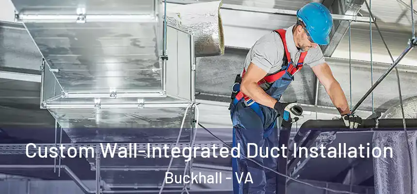  Custom Wall-Integrated Duct Installation Buckhall - VA