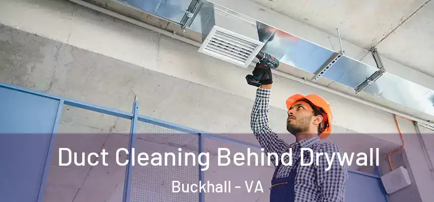  Duct Cleaning Behind Drywall Buckhall - VA