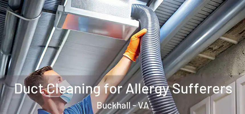  Duct Cleaning for Allergy Sufferers Buckhall - VA