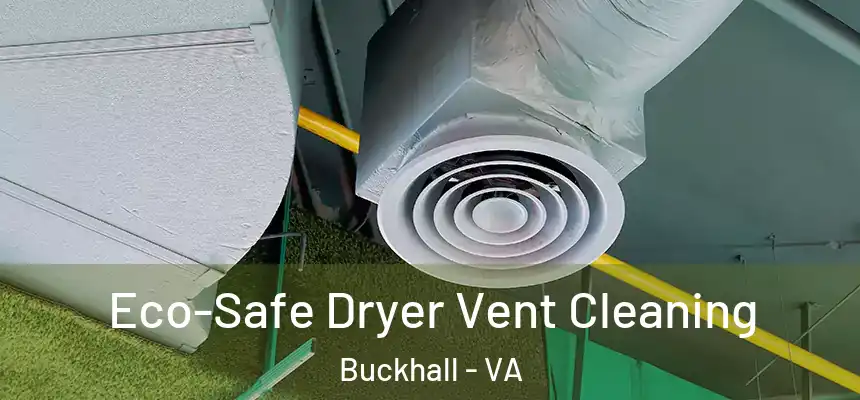  Eco-Safe Dryer Vent Cleaning Buckhall - VA