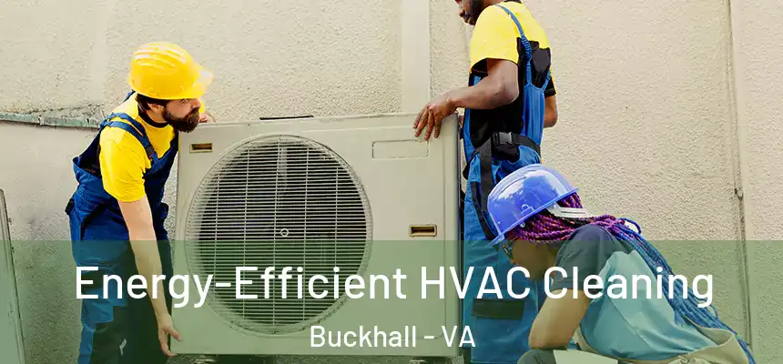  Energy-Efficient HVAC Cleaning Buckhall - VA
