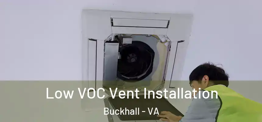  Low VOC Vent Installation Buckhall - VA