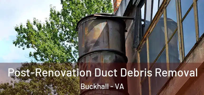  Post-Renovation Duct Debris Removal Buckhall - VA