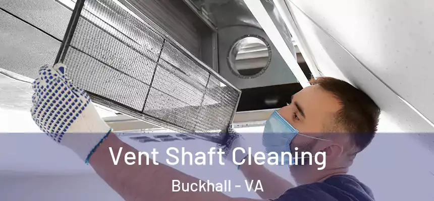 Vent Shaft Cleaning Buckhall - VA